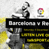 巴塞罗那v real madrid live Stream：Talksport是英国唯一听比赛的地方